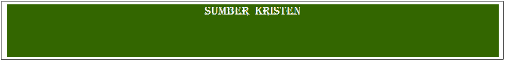 Text Box: Sumber  Kristen

 
 
